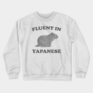 Fluent In Yapanese Shirt, Funny Capybara Meme Crewneck Sweatshirt